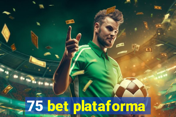 75 bet plataforma